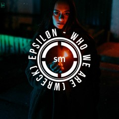 Epsiløn - Who We Are (Wreck)