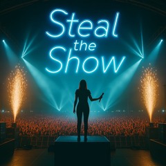 Steal the show