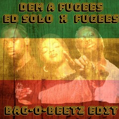 Dem A Fugees_ Ed Solo X Fugees ( Bag-O-Beetz Edit )87 bpm