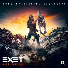 EXET - BATTLEGROUND [Dubstep Diaries Exclusive]