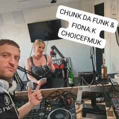 choice fm 20th June chunk da funk ft Fiona k