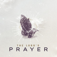The Lord's Prayer (Pastor Doug)