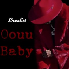 Oouu Baby - Erealist (Official Audio).m4a