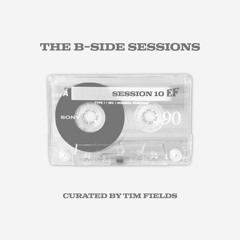 The B-Side Sessions #010
