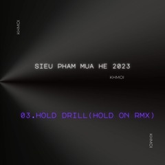 Hold drill(Hold on drill rmx) - Khmoi(SPMH23)