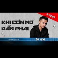 Khi Cơn Mơ Dần Phai - Độ Mixi (AI Cover)