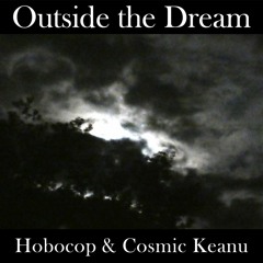 Outside The Dream (Hobocop & Cosmic Keanu) 432Hz Edition