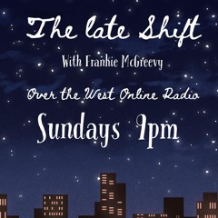 THe Late Shift April 7th