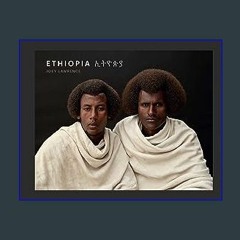 (DOWNLOAD PDF)$$ ⚡ Ethiopia: A Photographic Tribute to East Africa's Diverse Cultures & Traditions