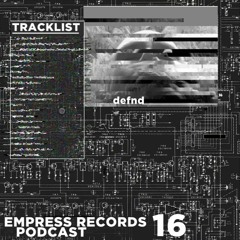 Empress Podcast 16 - Defnd