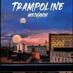 Trampoline (mechanin remix)
