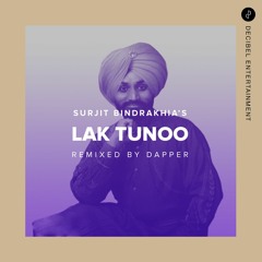 Lak Tunoo by Surjit Bindrakhia - Remixed by Dapper