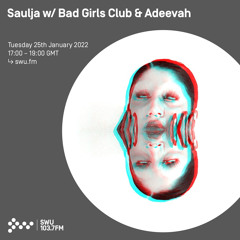 Saulja w/ Bad Girls Club & Adeevah 25TH JAN 2022