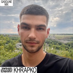 GASOLINE GUEST MIX: KHRAPKO 18/08/2022