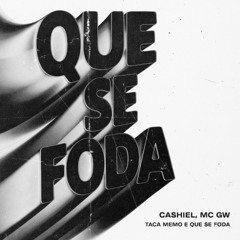 QUE SE FODA - CASHIEL, MC GW