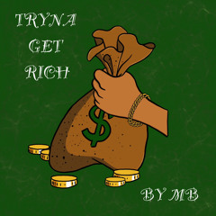 27MB - TRYNA GET RICH