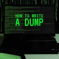 How To Write A Dump