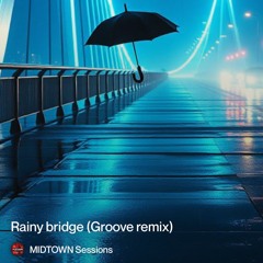 Rainy Bridge (groove remix)