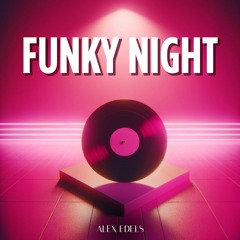 ALEX EDELS | "Funky Night" | Funky House & Disco House & Deep House