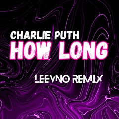 Charlie Puth - How Long (Leevno Remix)