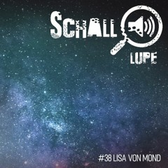 schalllupecast#38 - Lisa von Mond