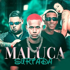 DJ Matt - D - Maluca, Surtada - MC Ryan SP, Menor MC