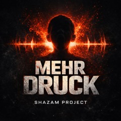 Shazam Project - Mehr Druck