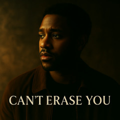 Can’t Erase You