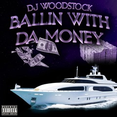 Dj Woodstock666 - BALLIN WITH DA MONEY