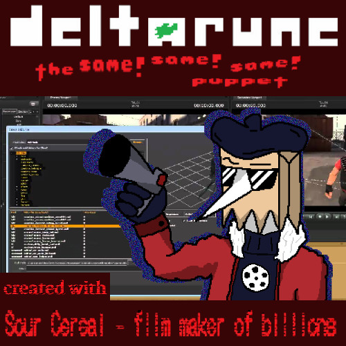 Sour Cereal - film maker of billions [Deltarune; the Same! Same! Same! puppet]