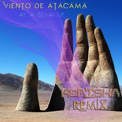 Viento De Atacama - Ayla Schafer(Kerisha Remix)