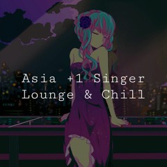 [VA] ASIA+¹ Singer Chill Smooth Jay Lounge | Q2 (82)