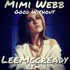 Mimi Webb - Good Without (LeeMccready Remix)