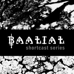 BAALIAL Shortcast Series #07 - PhÄnoMen [GER] - 2021.06.25.