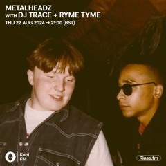 Metalheadz on Kool FM with DJ Trace & Ryme Tyme - 22 August 2024