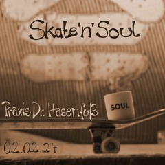 Skate´n´Soul - Praxis Dr. Hasenfuß