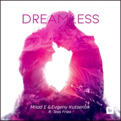 Milad E & Evgeny Kutsenok Feat. Tess Fries - Dreamless