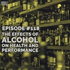 Episode #118: The Effects of Alcohol on Health and Performance
