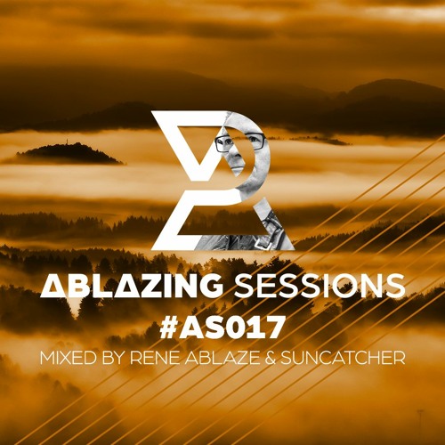 Ablazing Sessions 017 with Rene Ablaze & Suncatcher