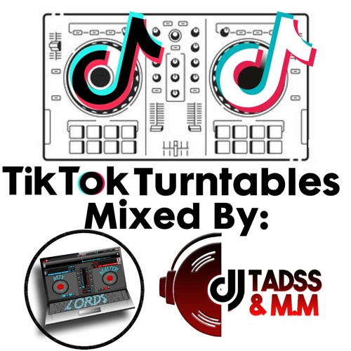 Stream TikTok Turntables Mix (ft DJ Tadss) by MixMaster Lords Listen