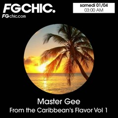 Master Gee - FG CHIC - Afro House - From The Caribbean's Flavor - vol 1- 2023 EMCA