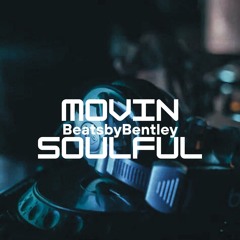 BeatsbyBentley - Movin Soulful