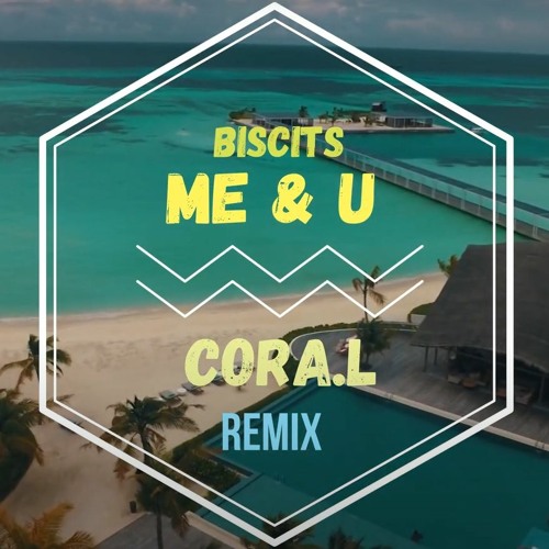 Me & U - Biscits (Cora.lRemix)[Extended]