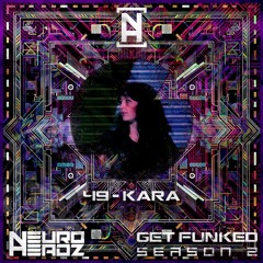 NEUROHEADZ// GET FUNKED SERIES 2 - 049 - KARA