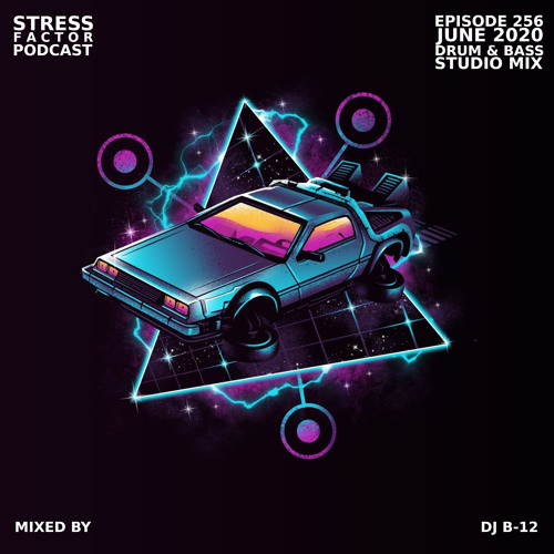 Stress Factor Podcast #256 - DJ B-12 - June 2020 Drum & Bass Studio Mix