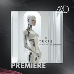 PREMIERE: TRXPS - Music Of The Spheres (Original Mix) [Audiolab Music]