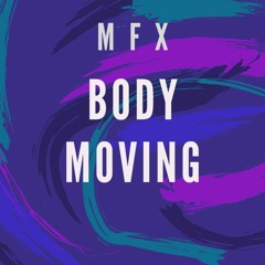 MFX - Body Moving