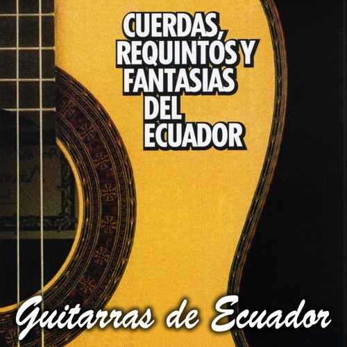 Listen to Guayaquil de Mis Amores by Guitarras de Ecuador in Cuerdas,  Requintos y Fantasías del Ecuador playlist online for free on SoundCloud