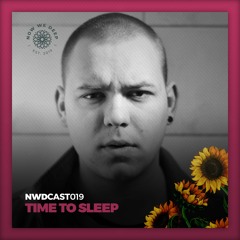 NWDCAST019 - Time To Sleep