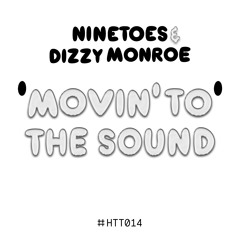 Ninetoes & Dizzy Monroe - Movin' To The Sound (Original Mix)